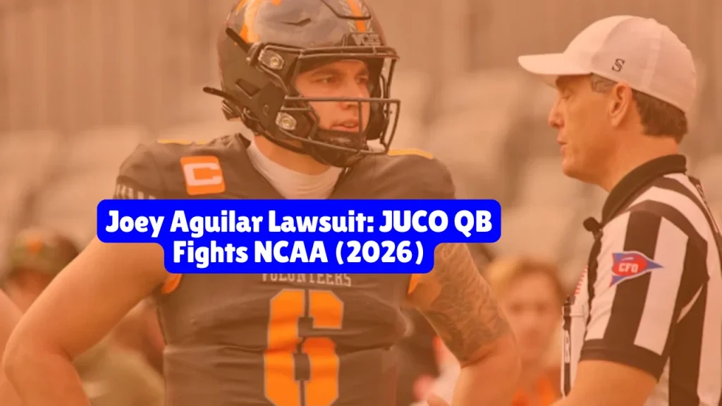 Joey Aguilar Lawsuit, JUCO QB Fights NCAA (2026)