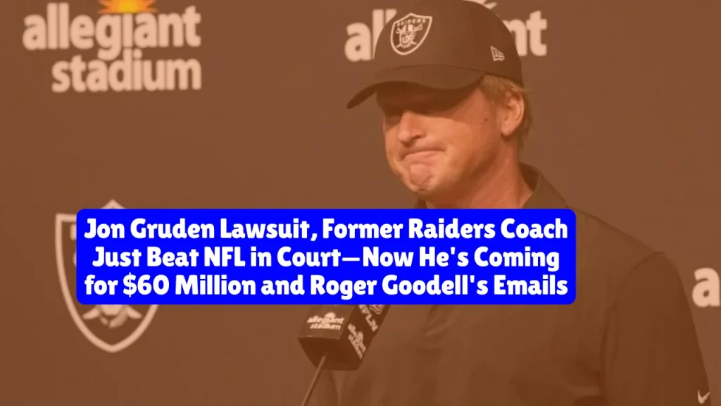 Jon Gruden Lawsuit, Former Raiders Coach Just Beat NFL in Court—Now He's Coming for $60 Million and Roger Goodell's Emails