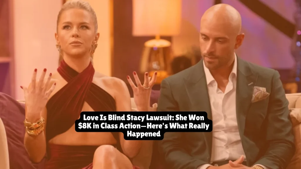 Love Is Blind Stacy Lawsuit, She Won $8K in Class Action—Here's What Really Happened
