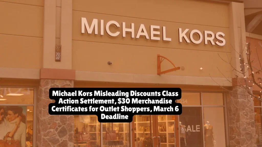 Michael Kors Misleading Discounts Class Action Settlement, $30 Merchandise Certificates for Outlet Shoppers, March 6 Deadline 