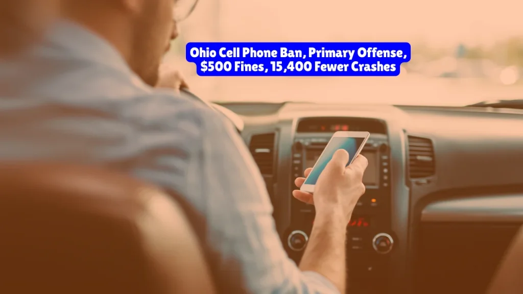 Ohio Cell Phone Ban, Primary Offense, $500 Fines, 15,400 Fewer Crashes