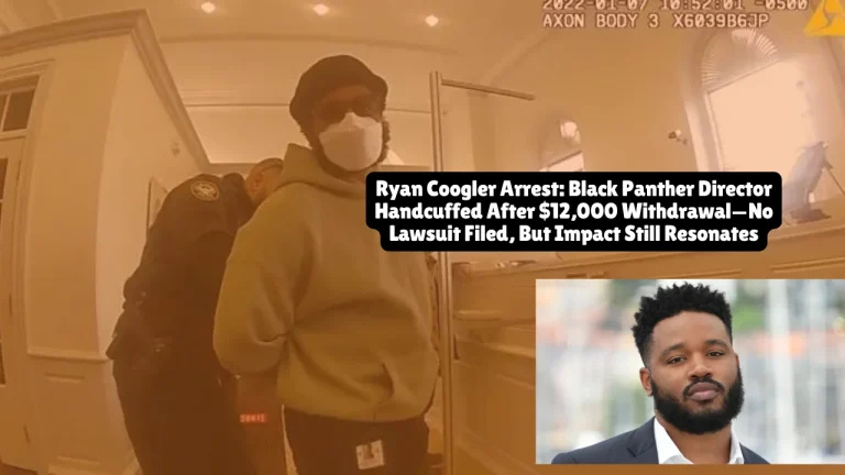 Ryan Coogler Arrest, Black Panther Director Handcuffed After $12,000 Withdrawal—No Lawsuit Filed, But Impact Still Resonates