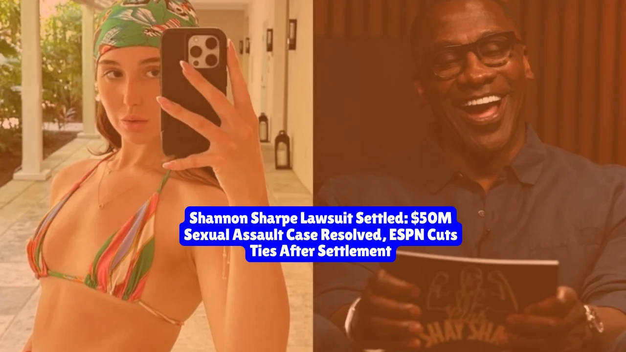Shannon Sharpe Lawsuit Settled, $50M Sexual Assault Case Resolved, ESPN