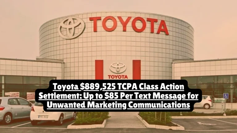 The Toyota $889,525 TCPA Class Action Settlement provides compensation to individuals who received unwanted text messages from FRL Automotive LLC d/b/a Toyota of North Miami after requesting to stop receiving them. Settlement Class Members can receive up to $85 per text message, but you must file a claim by April 9, 2026 to receive payment.