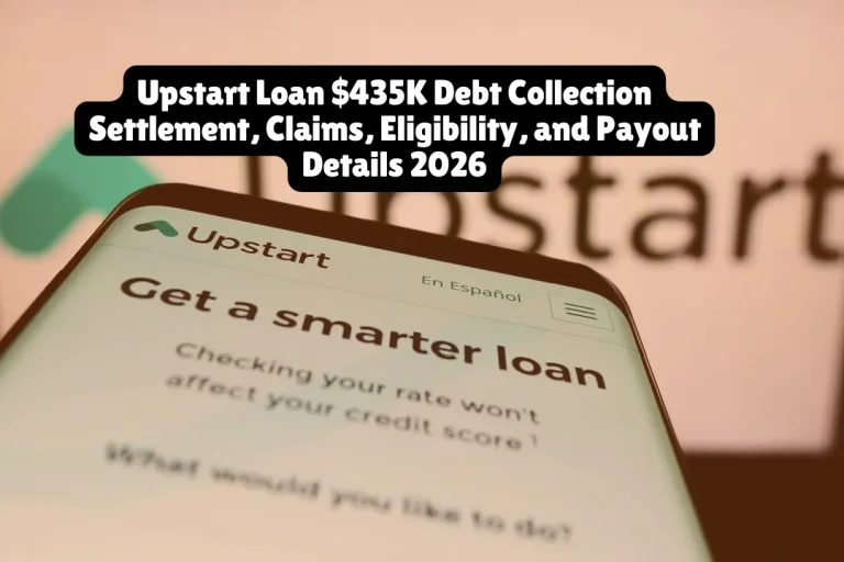 Upstart Loan $435K Debt Collection Settlement, Claims, Eligibility, and Payout Details 2026 4 If you had an Upstart loan that was placed in debt collection, you may be eligible for a cash payment or debt forgiveness. As of January 2026, a $435,000 settlement has been reached to resolve a class action lawsuit alleging that debt collection practices used to recover these loans violated the Fair Debt Collection Practices Act (FDCPA) and state consumer protection laws.