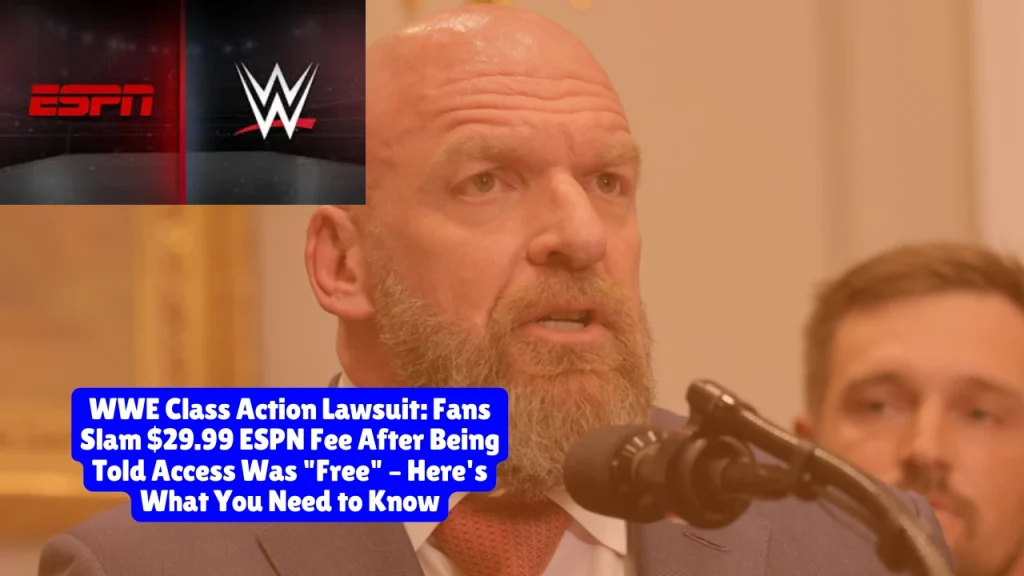 WWE Class Action Lawsuit, Fans Slam $29.99 ESPN Fee After Being Told Access Was "Free" – Here's What You Need to Know