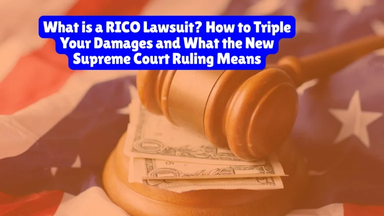 What is a RICO Lawsuit? How to Triple Your Damages and What the New Supreme Court Ruling Means