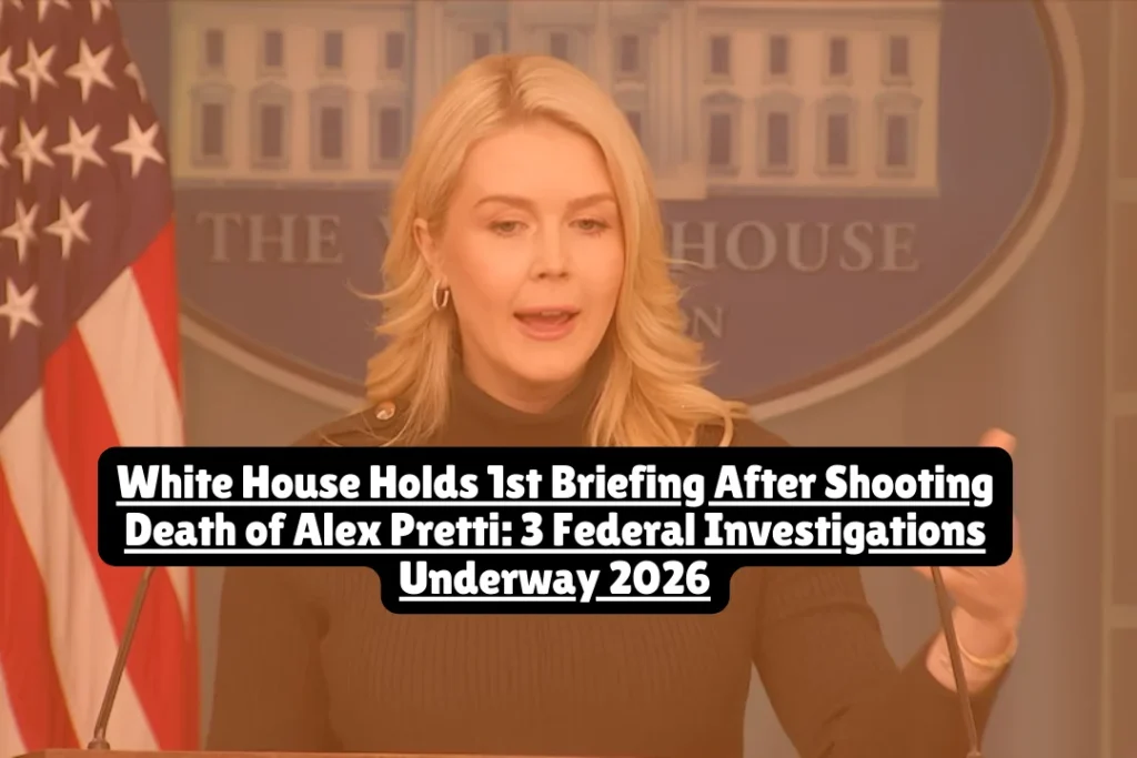 White House held first briefing after Alex Pretti shooting. Learn about 3 federal investigations, video evidence, and legal accountability.