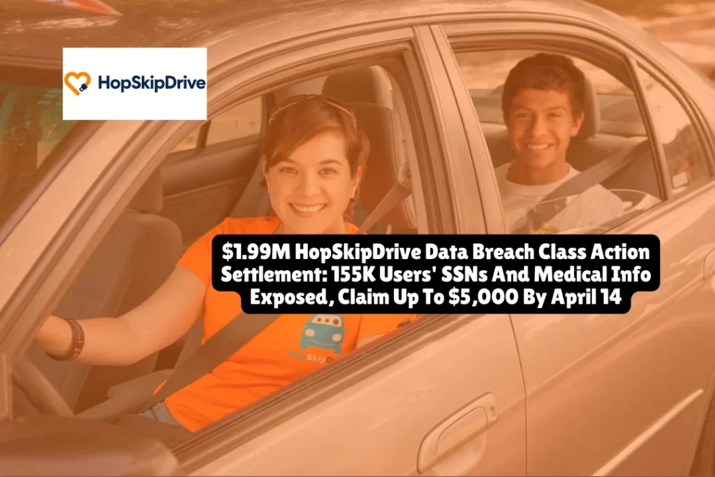 $1.99M HopSkipDrive Data Breach Class Action Settlement, 155K Users' SSNs And Medical Info Exposed, Claim Up To $5,000 By April 14