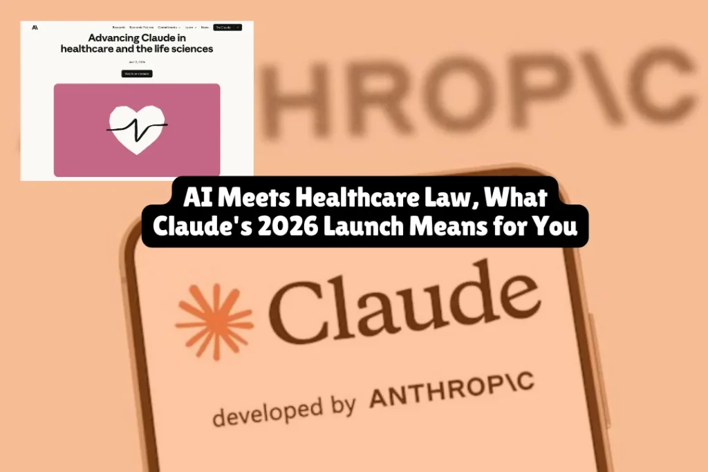 AI Meets Healthcare Law, Anthropic launched Claude for Healthcare What Claude's 2026 Launch Means for You