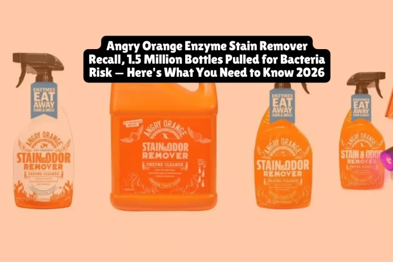 Angry Orange Enzyme Stain Remover Recall, 1.5 Million Bottles Pulled for Bacteria Risk — Here's What You Need to Know 2026 7 Angry Orange Enzyme Stain Remover Recall, 1.5 Million Bottles Pulled for Bacteria Risk — Here's What You Need to Know 2026