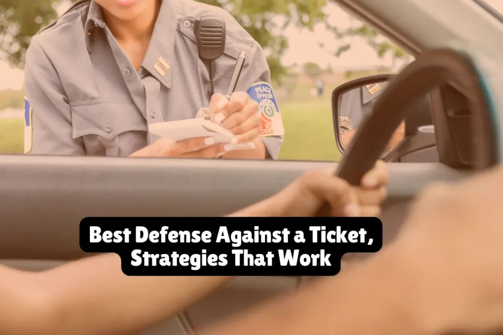 Best Defense Against a Ticket, Strategies That Work