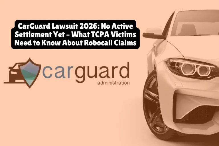 CarGuard Lawsuit 2026, No Active Settlement Yet – What TCPA Victims Need to Know About Robocall Claims 1 The CarGuard lawsuit involves multiple legal cases alleging Telephone Consumer Protection Act violations through unauthorized robocalls promoting vehicle warranties, but as of February 2026, no active class action settlement is accepting claims. While earlier cases reached tentative settlements or were dismissed, affected consumers may still pursue individual TCPA claims for potential compensation of $500 to $1,500 per illegal call.