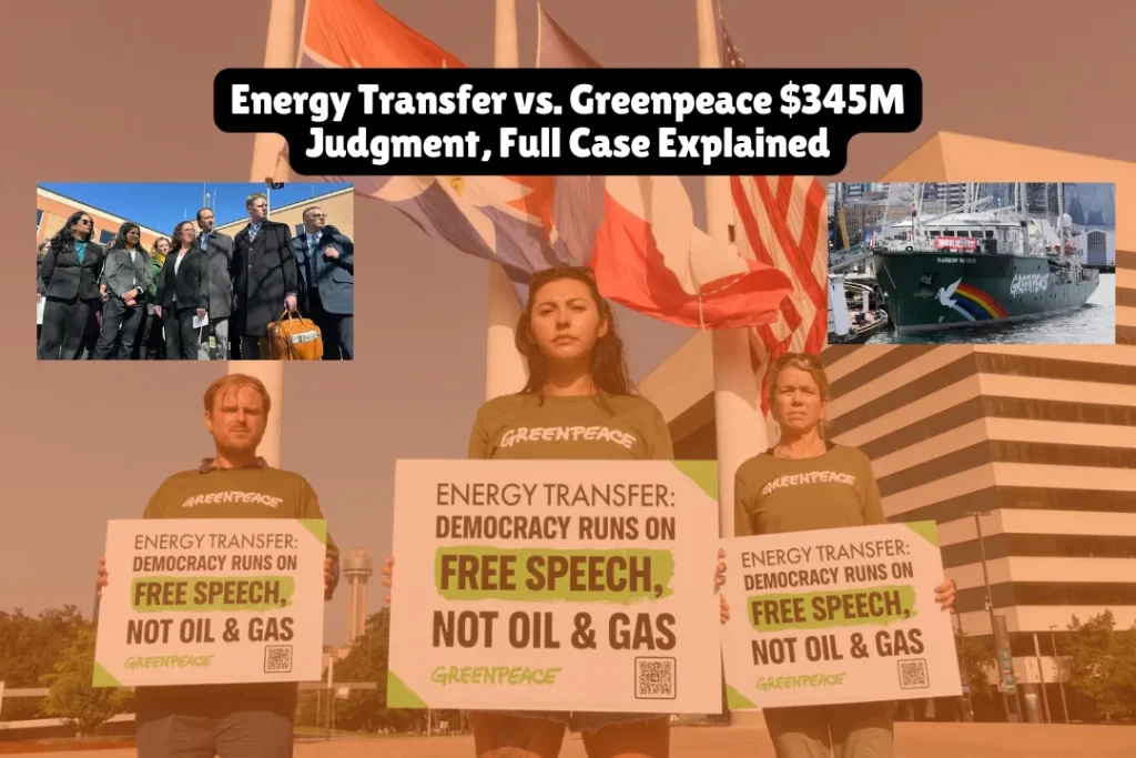 Energy Transfer vs. Greenpeace $345M Judgment, Full Case Explained