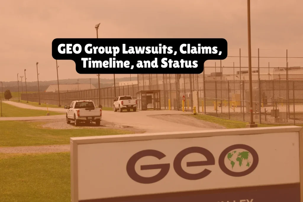 GEO Group Lawsuits, Claims, Timeline, and Status
