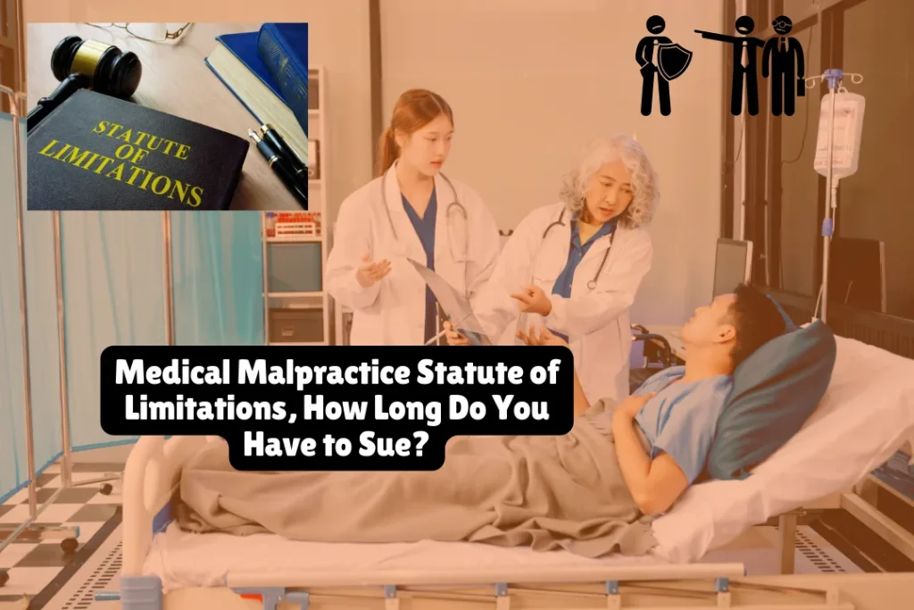 Medical Malpractice Statute of Limitations, How Long Do You Have to Sue? 1 Medical Malpractice Statute of Limitations, How Long Do You Have to Sue