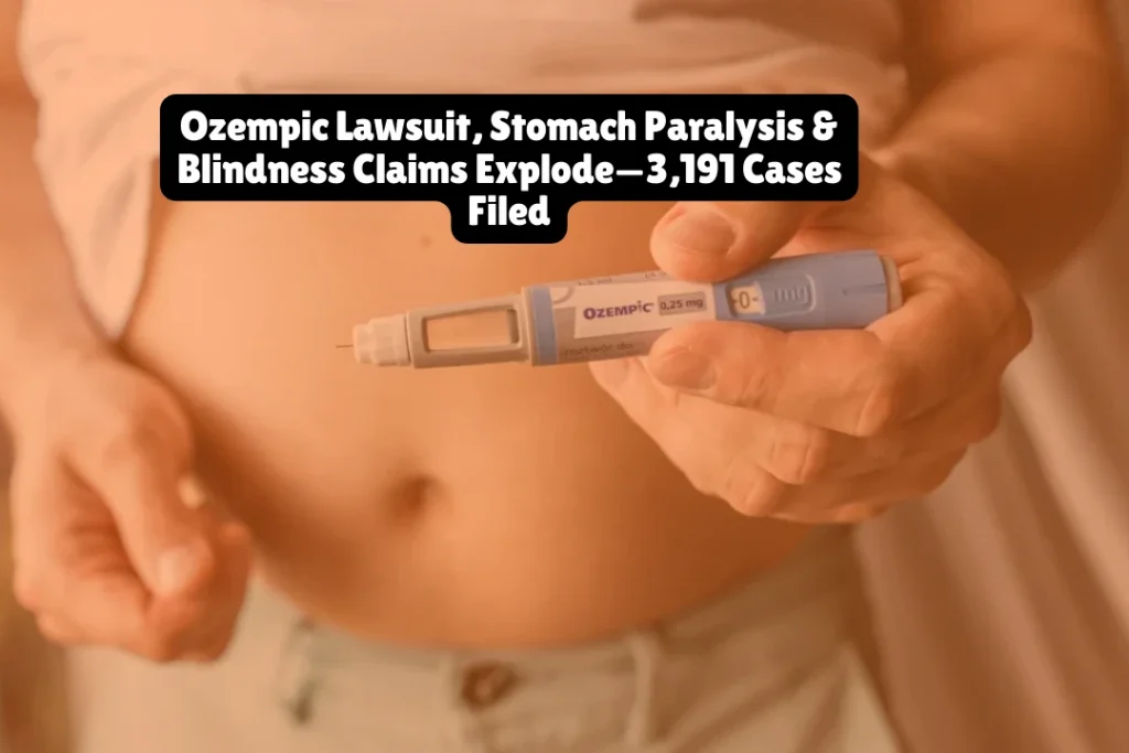 Ozempic Lawsuit, Stomach Paralysis & Blindness Claims Explode—3,191 Cases Filed
