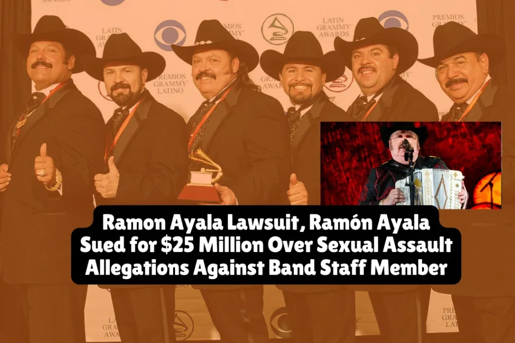 Ramon Ayala Lawsuit, Ramón Ayala Sued for $25 Million Over Sexual Assault Allegations Against Band Staff Member 1 Ramon Ayala Lawsuit, Ramón Ayala Sued for $25 Million Over Sexual Assault Allegations Against Band Staff Member