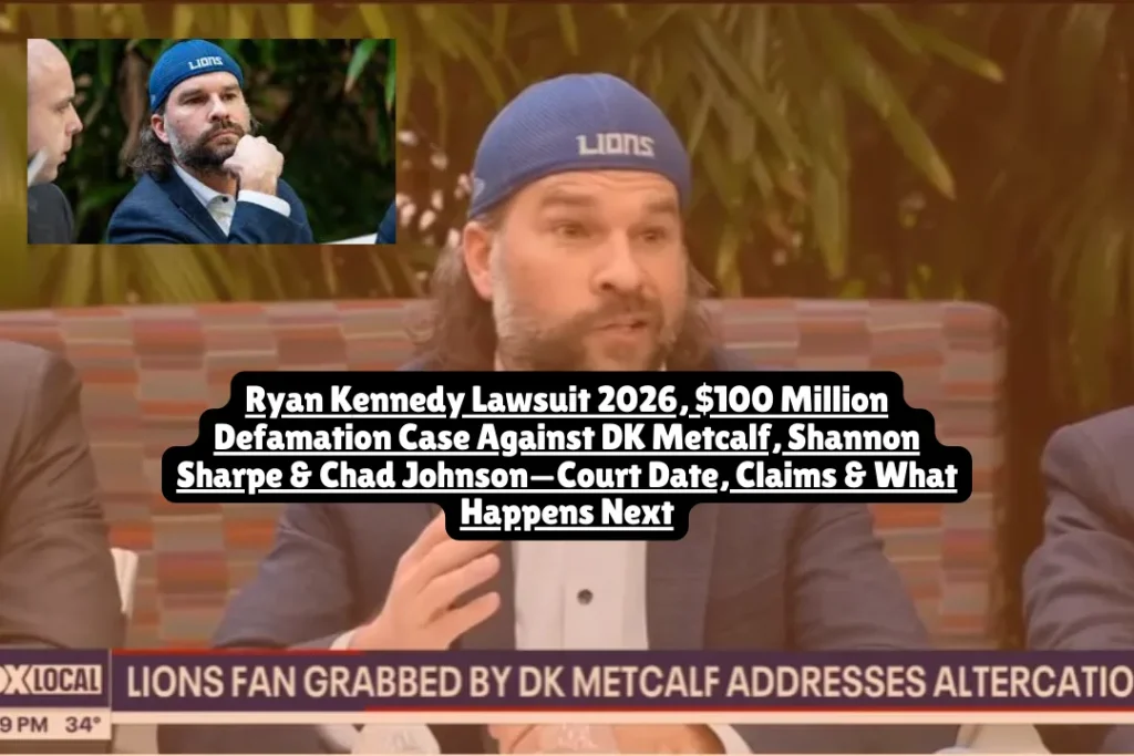 Ryan Kennedy Lawsuit 2026, $100 Million Defamation Case Against DK Metcalf, Shannon Sharpe & Chad Johnson—Court Date, Claims & What Happens Next