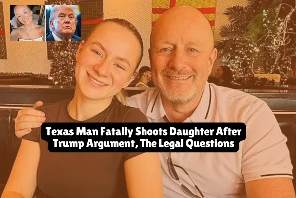 Texas Man Fatally Shoots Daughter After Trump Argument, The Legal Questions