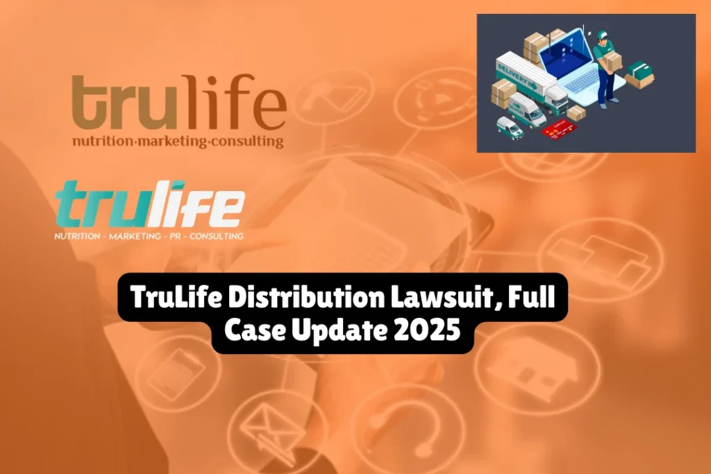 TruLife Distribution Lawsuit Full Case Update 2025