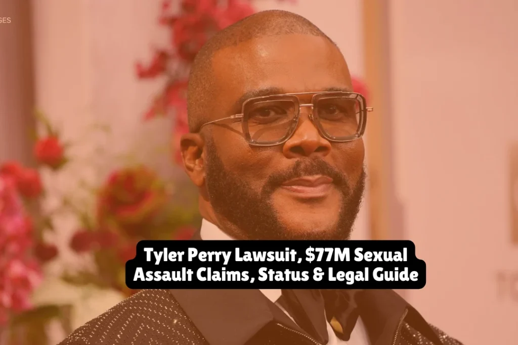 Tyler Perry Lawsuit, $77M Sexual Assault Claims, Status & Legal Guide