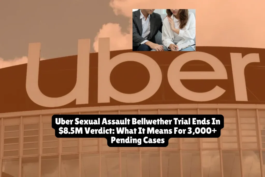 Uber Sexual Assault Bellwether Trial Ends In $8.5M Verdict, What It Means For 3,000+ Pending Cases