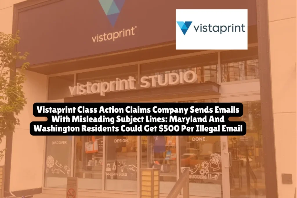 VistaPrint may have run afoul of Maryland's Commercial Code and Washington's Commercial Electronic Mail Act (CEMA), which specifically prohibit companies from sending residents commercial emails with "false or misleading information" in the subject line. Attorneys are investigating whether Vistaprint's marketing practices violated Maryland and Washington consumer protection laws, with affected residents potentially eligible for up to $500 per illegal email received.