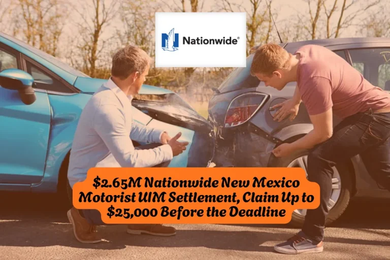 $2.65M Nationwide New Mexico Motorist UIM Settlement, Claim Up to $25,000 Before the Deadline