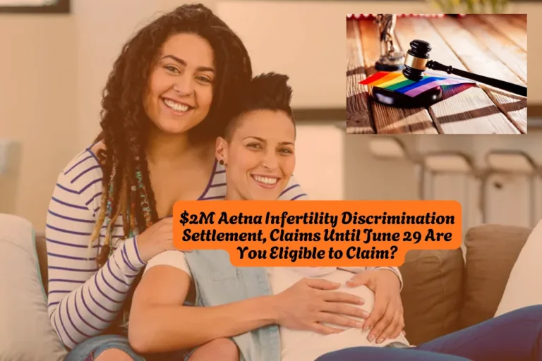 $2M Aetna Infertility Discrimination Settlement, Claims Until June 29 Are You Eligible to Claim