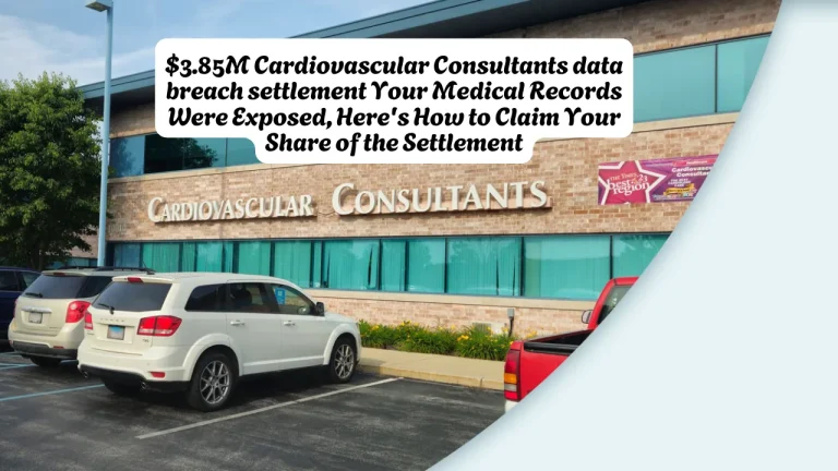 $3.85M Cardiovascular Consultants data breach settlement Your Medical Records Were Exposed, Here's How to Claim Your Share of the Settlement