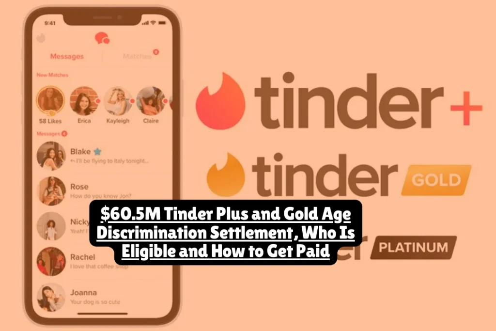$60.5M Tinder Plus and Gold Age Discrimination Settlement, Who Is Eligible and How to Get Paid 7 $60.5M Tinder Plus and Gold Age Discrimination Settlement, Who Is Eligible and How to Get Paid