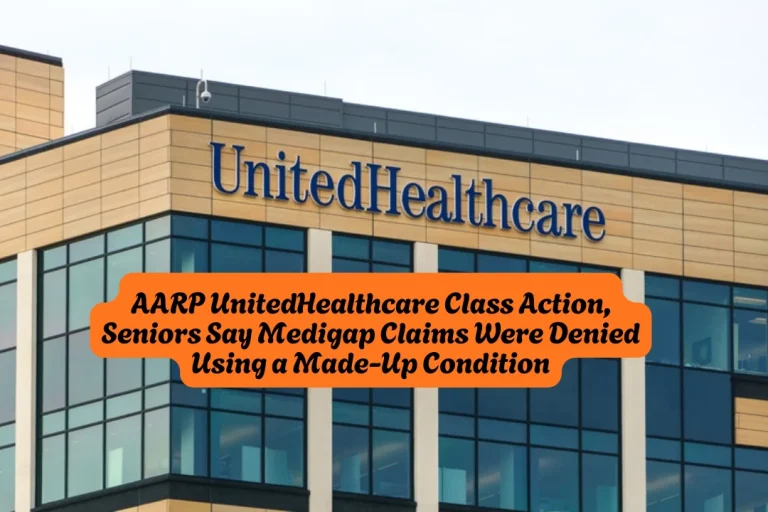 AARP UnitedHealthcare Class Action, Seniors Say Medigap Claims Were Denied Using a Made-Up Condition