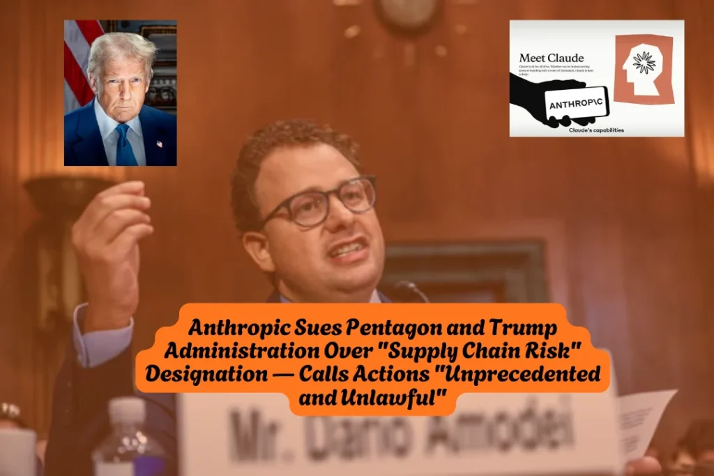Anthropic Sues Pentagon and Trump Administration Over Supply Chain Risk Designation — Calls Actions Unprecedented and Unlawful