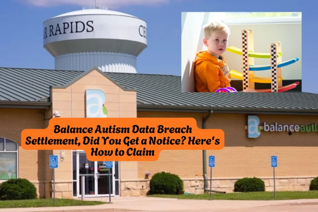 Balance Autism Data Breach Settlement, Did You Get a Notice Here's How to Claim