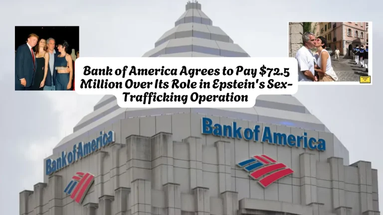 Bank of America Agrees to Pay $72.5 Million Over Its Role in Epstein's Sex-Trafficking Operation 