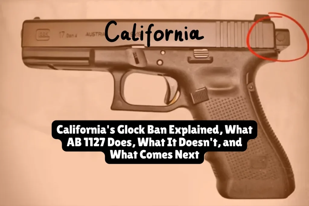 California's Glock Ban Explained, What AB 1127 Does, What It Doesn't, and What Comes Next