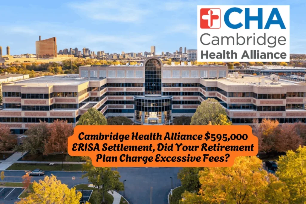 Cambridge Health Alliance $595,000 ERISA Settlement, Did Your Retirement Plan Charge Excessive Fees