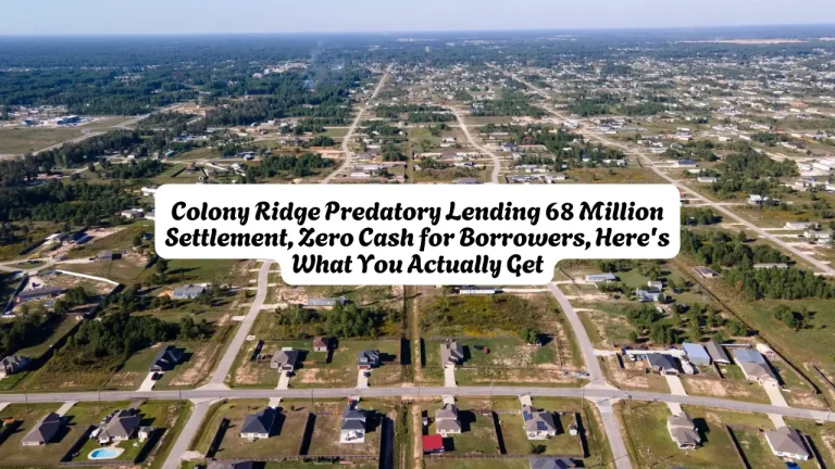 Colony Ridge Predatory Lending 68 Million Settlement, Zero Cash for Borrowers, Here's What You Actually Get