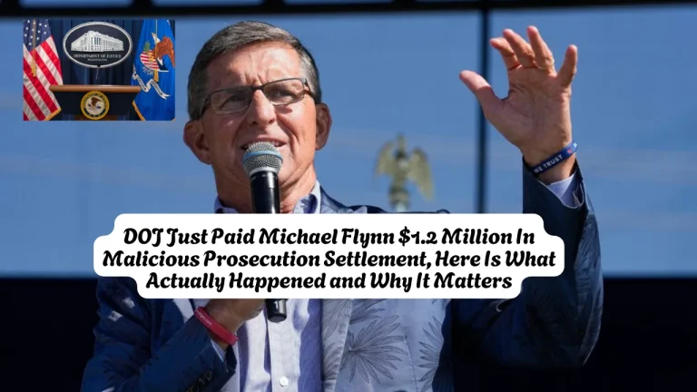 DOJ Just Paid Michael Flynn $1.2 Million In Malicious Prosecution Settlement, Here Is What Actually Happened and Why It Matters