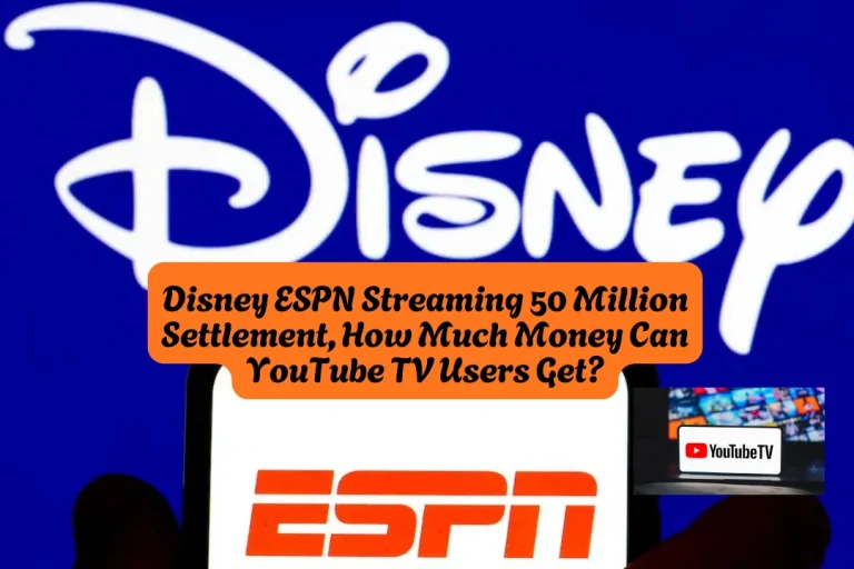 Disney ESPN Streaming 50 Million Settlement, How Much Money Can YouTube TV Users Get