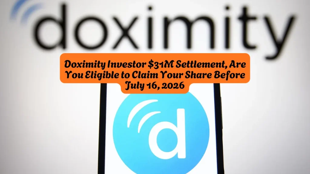 Doximity Investor $31M Settlement, Are You Eligible to Claim Your Share Before July 16, 2026