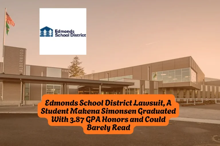 Edmonds School District Lawsuit, A Student Makena Simonsen Graduated With 3.87 GPA Honors and Could Barely Read