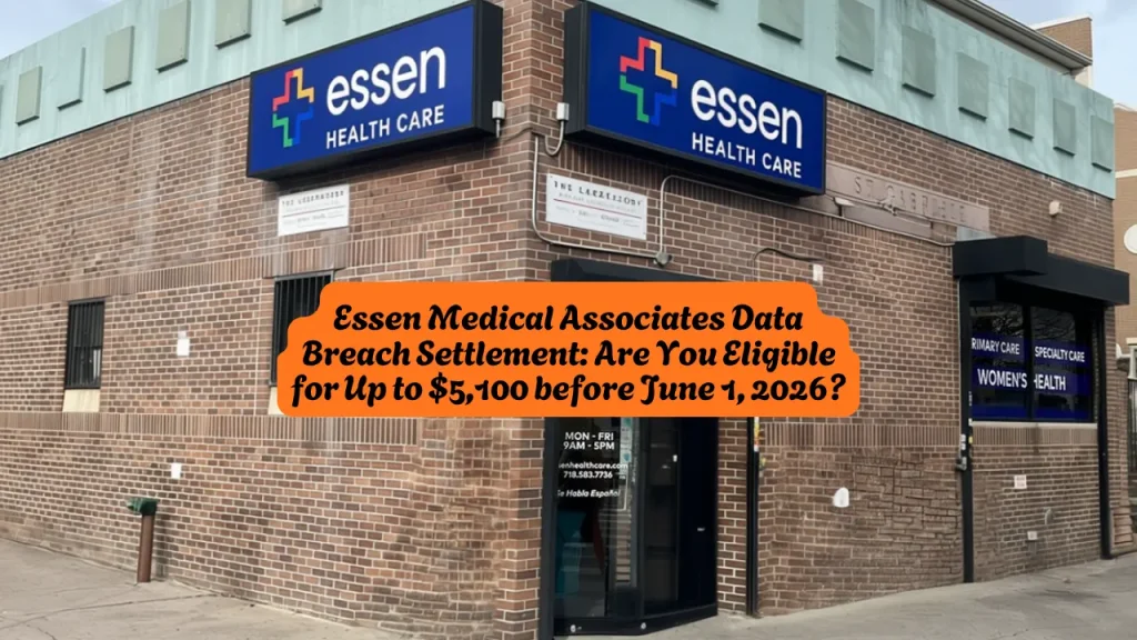 Essen Medical Associates Data Breach Settlement, Are You Eligible for Up to $5,100 before June 1, 2026