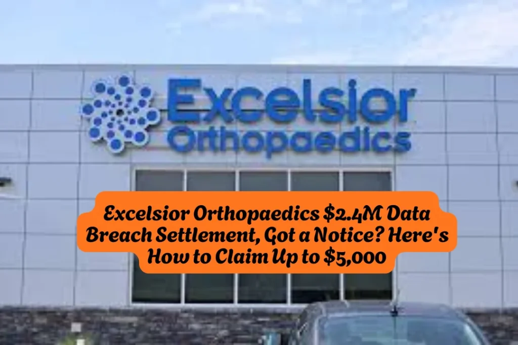 Excelsior Orthopaedics $2.4M Data Breach Settlement, Got a Notice Here's How to Claim Up to $5,000