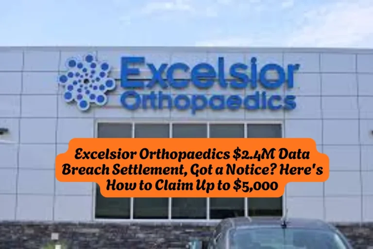 Excelsior Orthopaedics $2.4M Data Breach Settlement, Got a Notice Here's How to Claim Up to $5,000