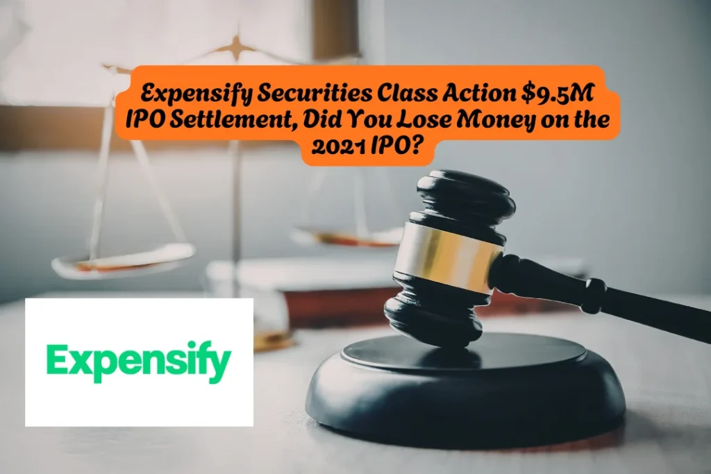 Expensify Securities Class Action $9.5M IPO Settlement, Did You Lose Money on the 2021 IPO