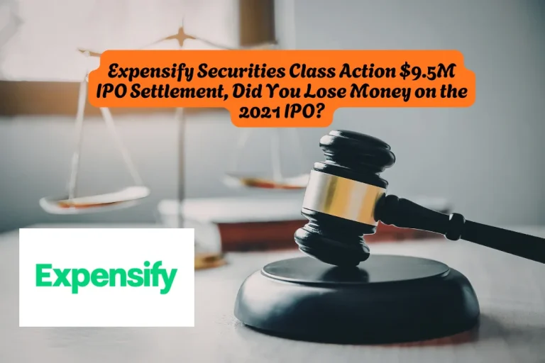 Expensify Securities Class Action $9.5M IPO Settlement, Did You Lose Money on the 2021 IPO
