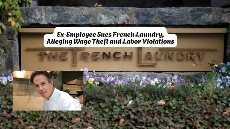Ex‑Employee Sues French Laundry, Alleging Wage Theft and Labor Violations