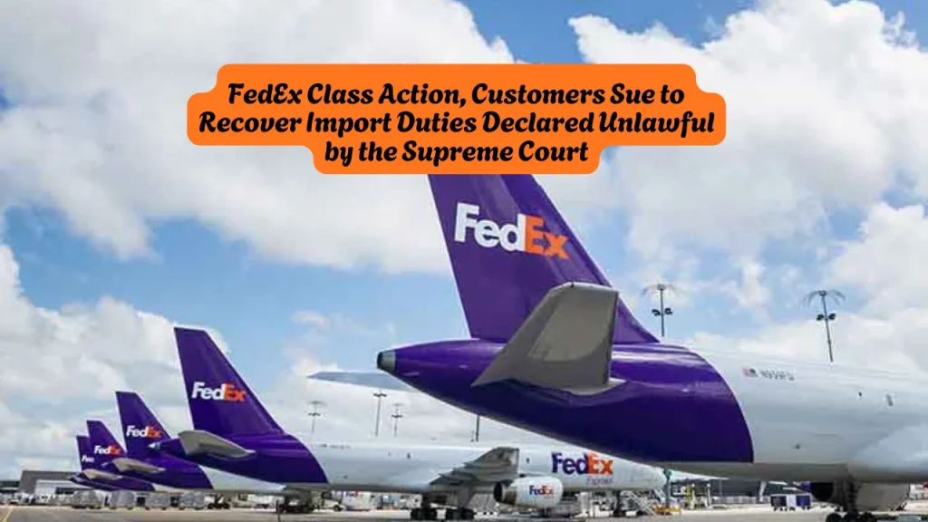 FedEx Class Action, Customers Sue to Recover Import Duties Declared Unlawful by the Supreme Court